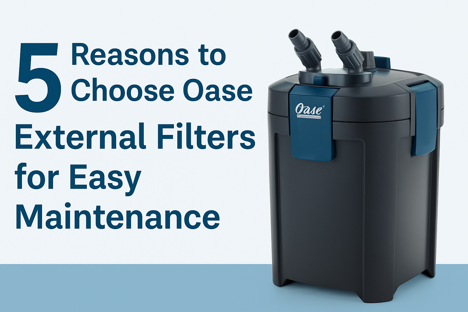 5 Reasons to Choose Oase External Filters for Easy Maintenance